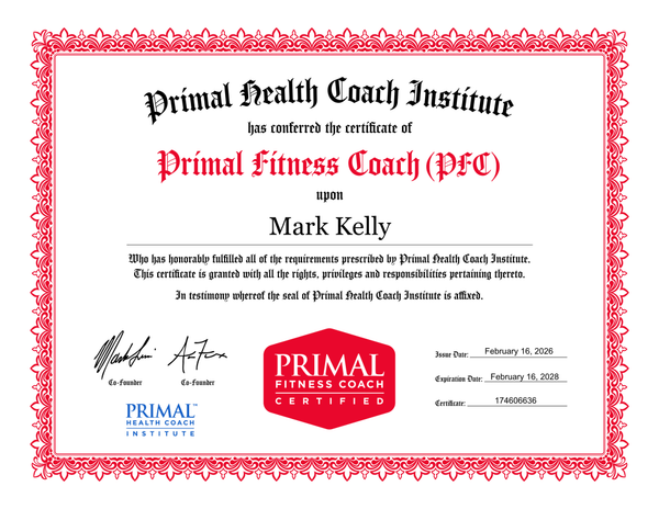 Mark Kelly Certified Primal Fitness Coach certificate - ancestral health and human performance coaching certification Mark Kelly Certified Primal Fitness Coach certificate - ancestral health and human performance coaching certification